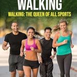 Discover the Secrets to a Longer Life: A Comprehensive Review of ‘The Longevity Benefits of Walking: Walking: The Queen of All Sports (The Ultimate Longevity Book Series 3)’