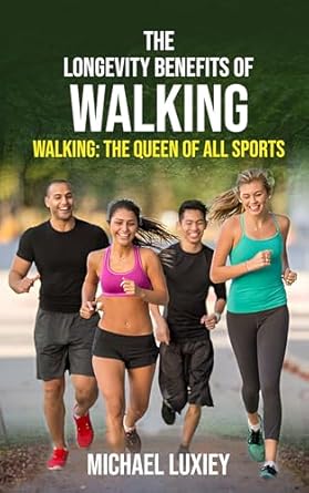 Discover the Secrets to a Longer Life: A Comprehensive Review of ‘The Longevity Benefits of Walking: Walking: The Queen of All Sports (The Ultimate Longevity Book Series 3)’