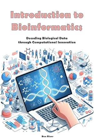 Unlock the Secrets of Life: A Comprehensive Review of ‘Introduction to Bioinformatics: Decoding Biological Data through Computational Innovation’