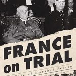 An In-Depth Exploration: France on Trial: The Case of Marshal Pétain – A Must-Read for History Enthusiasts