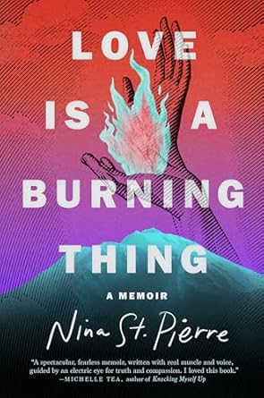 Discover the Raw Emotion in ‘Love Is a Burning Thing: A Memoir’ – A Deeply Moving Review
