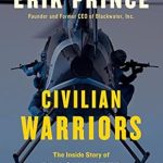 An Eye-Opening Journey into Modern Security: Civilian Warriors: The Inside Story of Blackwater and the Unsung Heroes of the War on Terror