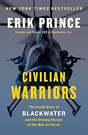 An Eye-Opening Journey into Modern Security: Civilian Warriors: The Inside Story of Blackwater and the Unsung Heroes of the War on Terror