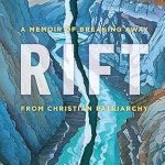 An Eye-Opening Journey of Liberation: Rift: A Memoir of Breaking Away from Christian Patriarchy