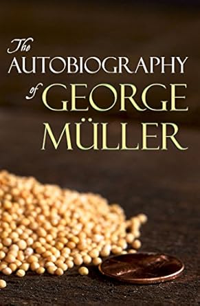 Discover the Inspiring Journey of Faith: A Review of The Autobiography of George Müller