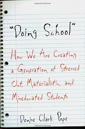 Essential Read: Doing School: How We Are Creating a Generation of Stressed Out, Materialistic and Miseducated Students