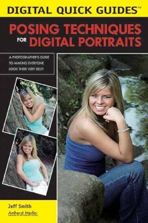 Unlock Stunning Portraits: A Comprehensive Review of Posing Techniques for Digital Portraits (Digital Quick Guides)