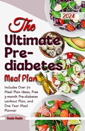 Transform Your Health: A Comprehensive Review of THE ULTIMATE PRE-DIABETES MEAL PLAN – A Complete Guide to Reverse Prediabetes with Delicious and Nutrient-Packed Recipes