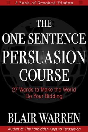 Unlock the Secrets of Influence: A Review of The One Sentence Persuasion Course – 27 Words to Make the World Do Your Bidding