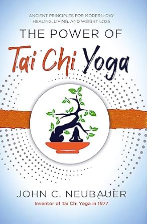 Discover the Transformative Benefits of Mind-Body Practices: A Review of The Power of Tai Chi Yoga: Ancient Principles for Modern-Day Healing, Living, and Weight Loss