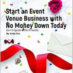 Unlock Your Entrepreneurial Potential: A Must-Read Review of ‘Start an Event Venue Business with No Money Down Today: Earn 6 Figures Within 6 Months’