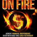 Discover the Secrets to Early Retirement: A Comprehensive Review of ‘On FIRE: Achieve Financial Independence (Even with Kids) Take Early Retirement Using This Money Secret (Personal Finance Wizard)’