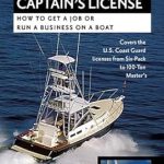 Discover the Secrets to Nautical Success: A Comprehensive Review of ‘Make Money With Your Captain’s License: How to Get a Job or Run a Business on a Boat’