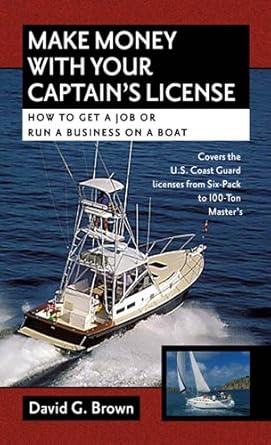 Discover the Secrets to Nautical Success: A Comprehensive Review of ‘Make Money With Your Captain’s License: How to Get a Job or Run a Business on a Boat’