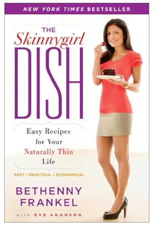 Discover Deliciously Healthy Living: A Review of The Skinnygirl Dish: Easy Recipes for Your Naturally Thin Life