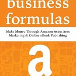 Discover the Secrets to Success: A Comprehensive Review of Amazon Business Formulas: Make Money Through Amazon Associates Marketing & Online eBook Publishing from Amazon Discover the Secrets to Success: A Comprehensive Review of Amazon Business Formulas: Make Money Through Amazon Associates Marketing & Online eBook Publishing from Amazon