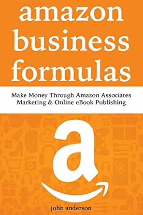 Discover the Secrets to Success: A Comprehensive Review of Amazon Business Formulas: Make Money Through Amazon Associates Marketing & Online eBook Publishing from Amazon