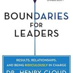 Unlock Your Leadership Potential with This Insightful Review of ‘Boundaries for Leaders: Results, Relationships, and Being Ridiculously in Charge’ Unlock Your Leadership Potential with This Insightful Review of ‘Boundaries for Leaders: Results, Relationships, and Being Ridiculously in Charge’