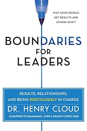 Unlock Your Leadership Potential with This Insightful Review of ‘Boundaries for Leaders: Results, Relationships, and Being Ridiculously in Charge’