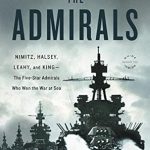 An Insightful Review of The Admirals: Nimitz, Halsey, Leahy, and King–The Five-Star Admirals Who Won the War at Sea