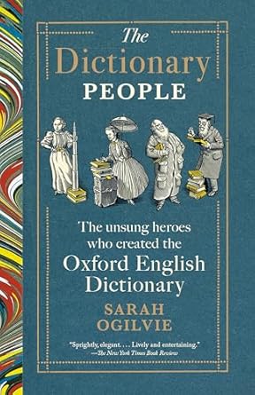 An Eye-Opening Journey Through Language: A Review of The Dictionary People: The Unsung Heroes Who Created the Oxford English Dictionary