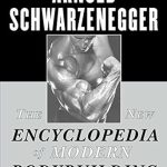 Unveiling the Secrets of Muscle Mastery: A Comprehensive Review of The New Encyclopedia of Modern Bodybuilding: The Bible of Bodybuilding, Fully Updated and Revised