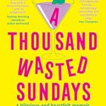 Uncover the Heartfelt Journey in A Thousand Wasted Sundays: A Review of Life, Regrets, and Redemption