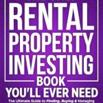 Unlocking Wealth: A Comprehensive Review of The Only Rental Property Investing Book You’ll Ever Need: The Ultimate Guide to Finding, Buying & Managing Rental Properties Using Long & Short-Term Rental Investing Strategies