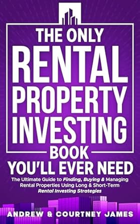 Unlocking Wealth: A Comprehensive Review of The Only Rental Property Investing Book You’ll Ever Need: The Ultimate Guide to Finding, Buying & Managing Rental Properties Using Long & Short-Term Rental Investing Strategies