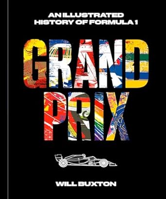 Discover the Thrilling Legacy of Formula 1: A Review of ‘Grand Prix: An Illustrated History of Formula 1’
