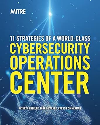 Unlocking Excellence: A Comprehensive Review of ’11 Strategies of a World-Class Cybersecurity Operations Center’