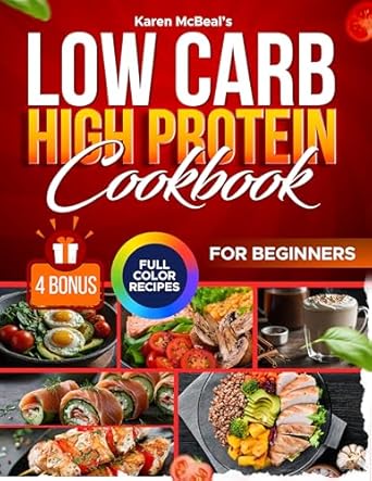 Unlock Your Fitness Potential: A Comprehensive Review of the Low Carb High Protein Cookbook for Beginners – Transform Your Body, Fuel Your Day, Lose Weight, and Build Muscle with Full-Color, Time-Saving, Healthy, and Easy-to-Follow 100% American Tasty Recipes