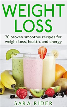 Unlock the Secrets to Quick Weight Loss: A Review of ‘Weight Loss: 20 Proven Smoothie Recipes For Weight Loss, Health, And Energy’