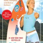 Unforgettable Journey of Resilience: Soul Surfer: A True Story of Faith, Family, and Fighting to Get Back on the Board (An Inspiring True Story)