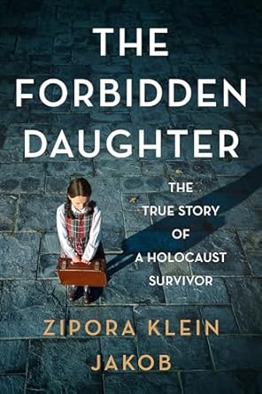 An Unforgettable Journey of Resilience: A Review of The Forbidden Daughter: The True Story of a Holocaust Survivor
