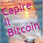 Un’Analisi Approfondita: Capire il Bitcoin: viaggio esplorativo nel mondo delle criptovalute (Italian Edition) – La Guida Essenziale alle Criptovalute Un’Analisi Approfondita: Capire il Bitcoin: viaggio esplorativo nel mondo delle criptovalute (Italian Edition) – La Guida Essenziale alle Criptovalute