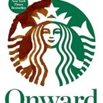 An Inspiring Journey of Resilience: A Review of ‘Onward: How Starbucks Fought for Its Life without Losing Its Soul’