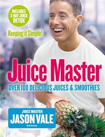 Discover My Favorite Recipes in Juice Master Keeping It Simple: Over 100 Delicious Juices and Smoothies