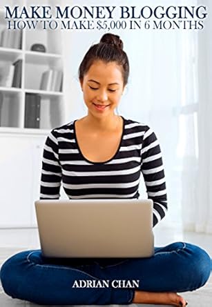 Unlock Your Earning Potential: A Comprehensive Review of ‘How To Make Money Blogging: Make 5k In 6 Months from Amazon’