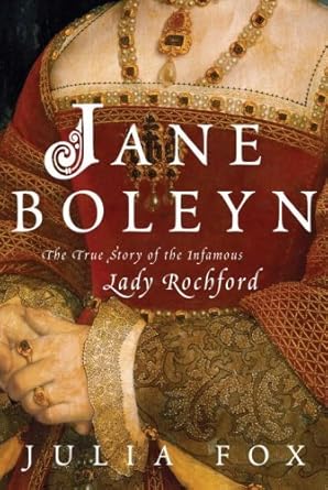 Unveiling the Secrets of History: A Captivating Review of Jane Boleyn: The True Story of the Infamous Lady Rochford