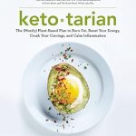 Unlock Your Health Potential: A Comprehensive Review of ‘Ketotarian: The (Mostly) Plant-Based Plan to Burn Fat, Boost Your Energy, Crush Your Cravings, and Calm Inflammation’ – A Must-Have Cookbook!