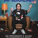 Discover the Hilarious Truth in This Must-Read: How to American: An Immigrant’s Guide to Disappointing Your Parents