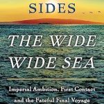 An Unforgettable Journey Through History: A Review of The Wide Wide Sea: Imperial Ambition, First Contact and the Fateful Final Voyage of Captain James Cook