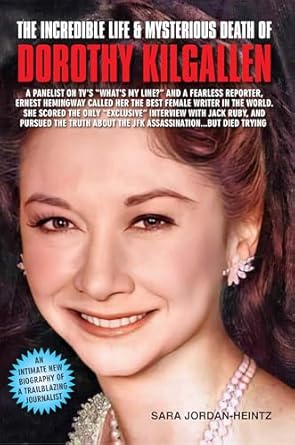 Unveiling the Secrets: A Compelling Review of THE INCREDIBLE LIFE & MYSTERIOUS DEATH OF DOROTHY KILGALLEN