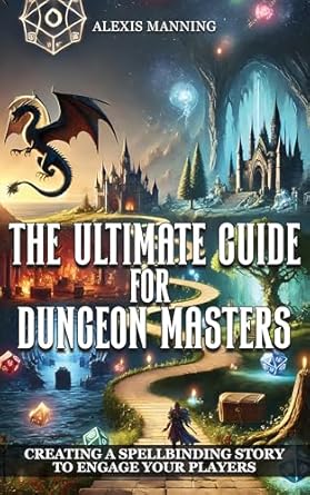 Discover the Secrets of Engaging Gameplay: A Review of The Ultimate Guide for Dungeon Masters: Creating a Spellbinding Story to Engage Your Players