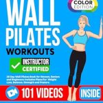 Transform Your Fitness Journey: A Comprehensive Review of ‘Wall Pilates Workouts: 28 Day Wall Pilates Book for Women, Seniors and Beginners – Includes Plans For Weight Loss, Balance, Strength and Posture (Fun & Fit)’