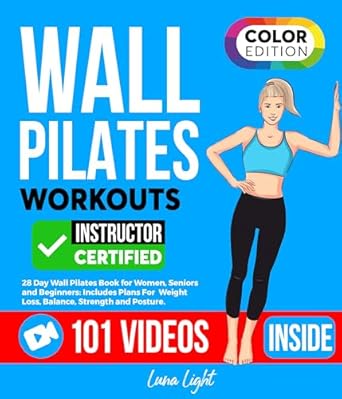 Transform Your Fitness Journey: A Comprehensive Review of ‘Wall Pilates Workouts: 28 Day Wall Pilates Book for Women, Seniors and Beginners – Includes Plans For Weight Loss, Balance, Strength and Posture (Fun & Fit)’