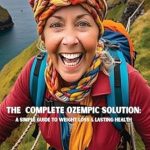 Transform Your Health: A Comprehensive Review of The Complete Ozempic Solution – A Simple Guide to Weight Loss & Lasting Health