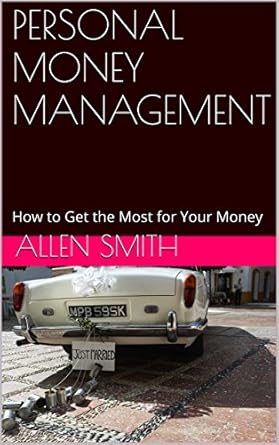 Unlock Financial Freedom: A Comprehensive Review of PERSONAL MONEY MANAGEMENT: How to Get the Most for Your Money from Amazon