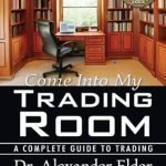 Must-Read Review: Come Into My Trading Room: A Complete Guide to Trading (Wiley Trading Book 146) – Unlock Your Trading Potential!
